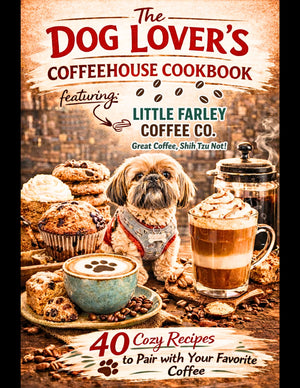 Coffeehouse Desserts You Can Make at Home: The Dog Lover’s Coffeehouse Cookbook - Little Farley Coffee Co.