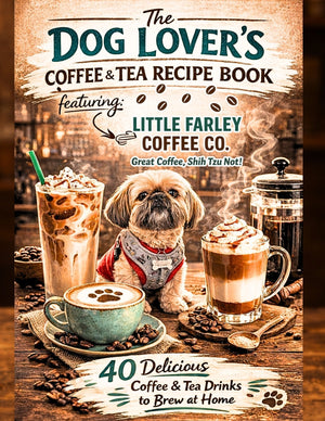 The Dog Lover’s Coffee & Tea Recipe Book Is Now Available on Amazon - Little Farley Coffee Co.