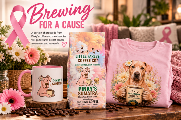 🎀 BREWING FOR A CAUSE - Little Farley Coffee Co.