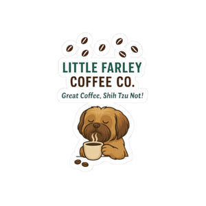 Little Farley Coffee Co. Sticker — "Great Coffee, Shih Tzu Not!" Kiss - Cut Dog & Coffee Decal - Little Farley Coffee Co.