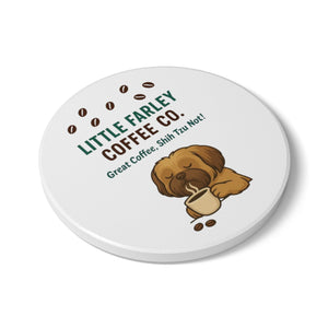 Ceramic Coaster — “Little Farley Coffee Co. Great Coffee, Shih Tzu Not!” Dog Lover Coffee Coaster - Little Farley Coffee Co.